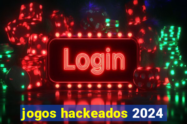 jogos hackeados 2024